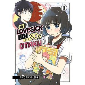 My Lovesick Life as a '90s Otaku 1 -- Nico Nicholson